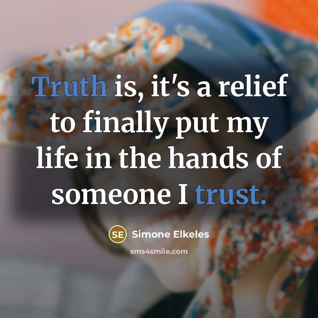 “Truth is, it's a relief to finally put my life in the hands of someone I trust.” quote by Simone Elkeles