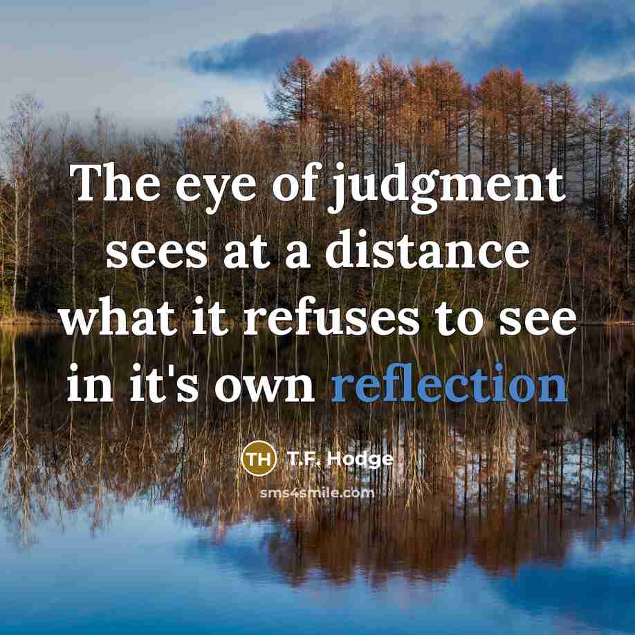 “The eye of judgment sees at a distance what it…” quote by T.F. Hodge