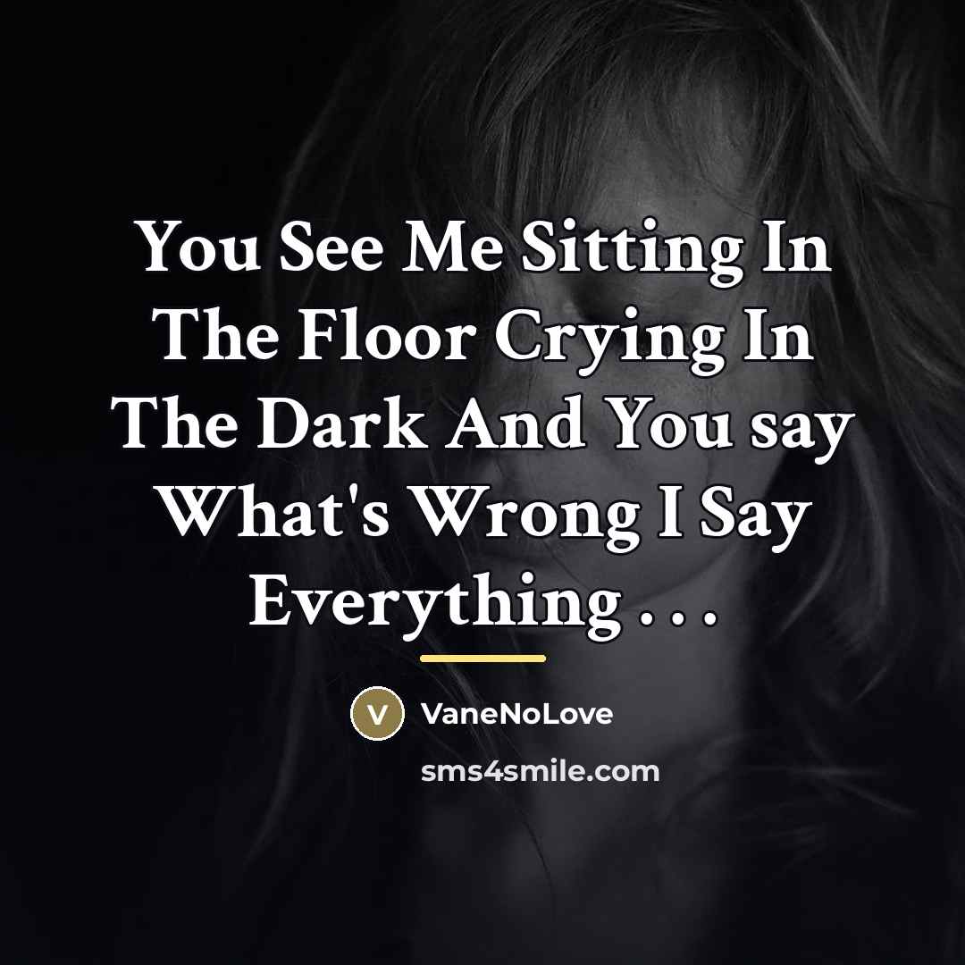 “You See Me Sitting In The Floor Crying In The…” quote by VaneNoLove