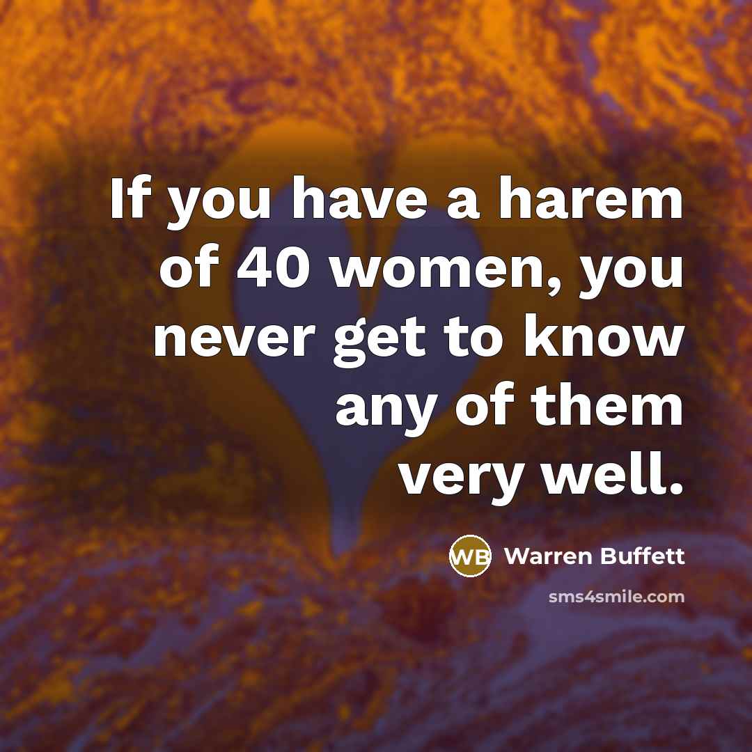 “If you have a harem of 40 women, you never…” quote by Warren Buffett
