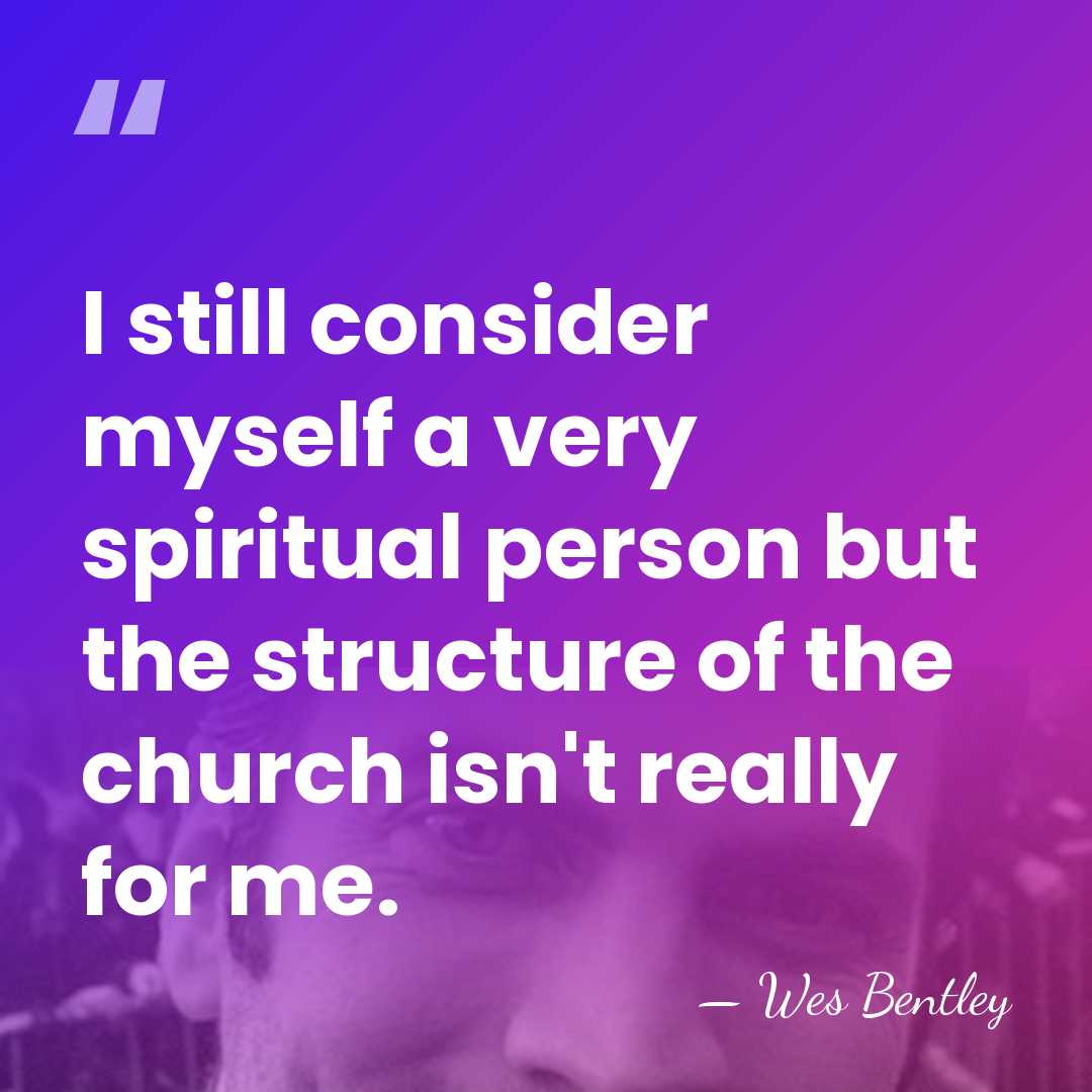I still consider myself a very spiritual person but the structure of&hellip; - Wes Bentley