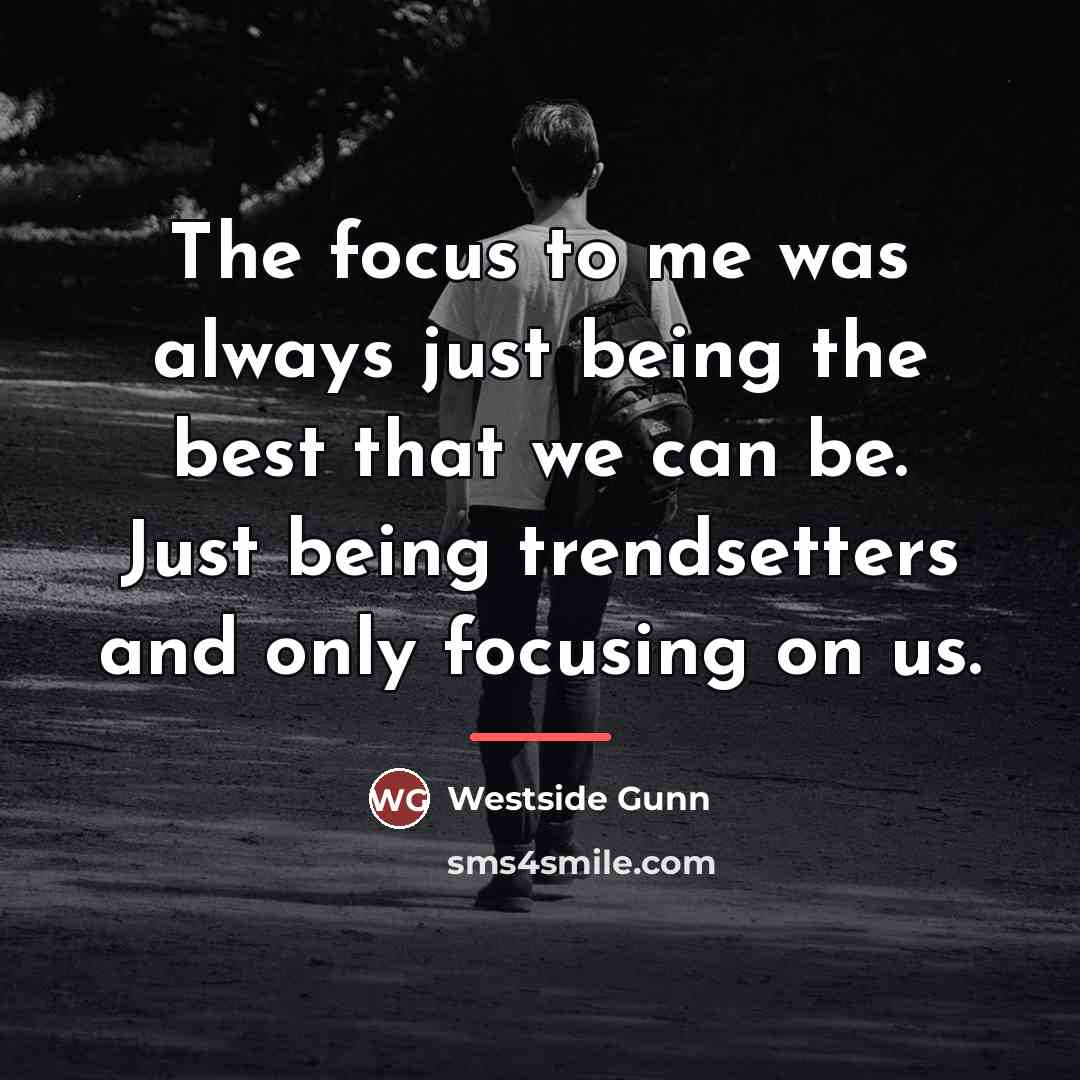 “The focus to me was always just being the best…” quote by Westside Gunn