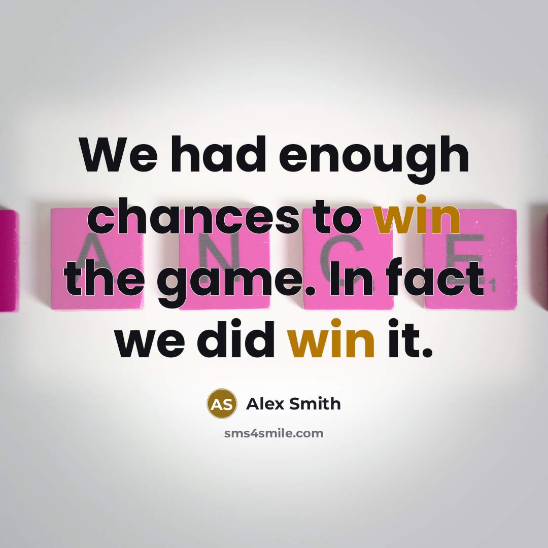 “We had enough chances to win the game. In fact…” quote by Alex Smith
