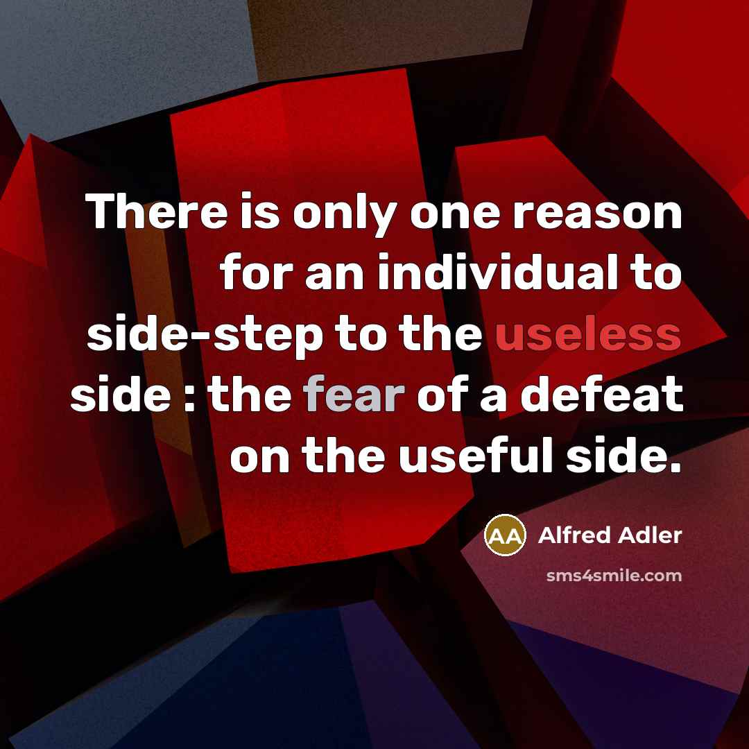 “There is only one reason for an individual to side-step…” quote by Alfred Adler