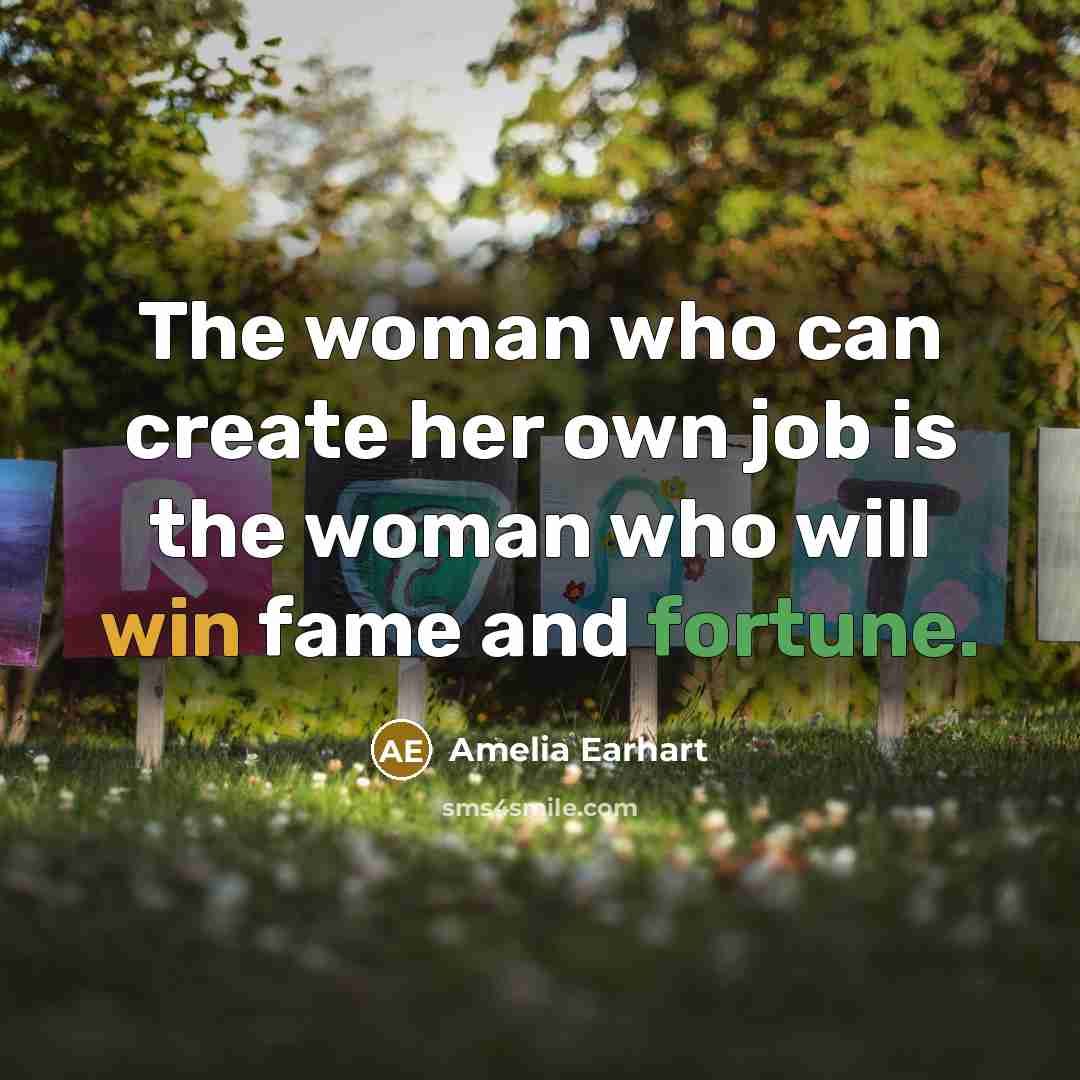 “The woman who can create her own job is the…” quote by Amelia Earhart