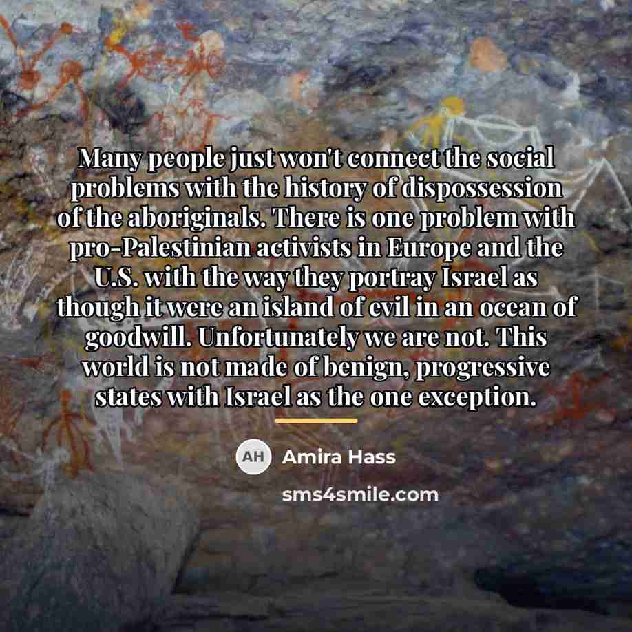 “Many people just won't connect the social problems with the…” quote by Amira Hass