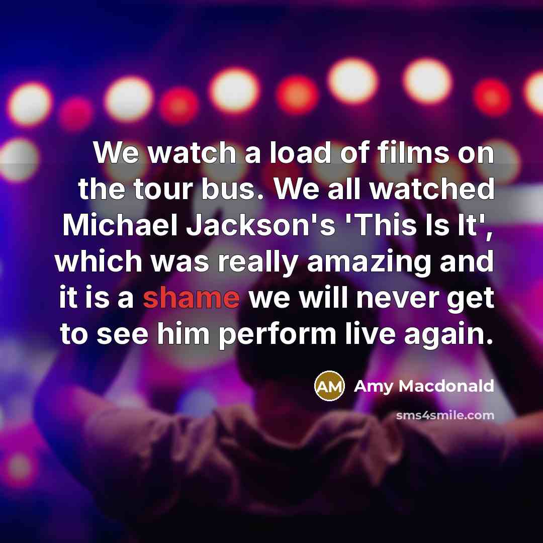 “We watch a load of films on the tour bus.…” quote by Amy Macdonald