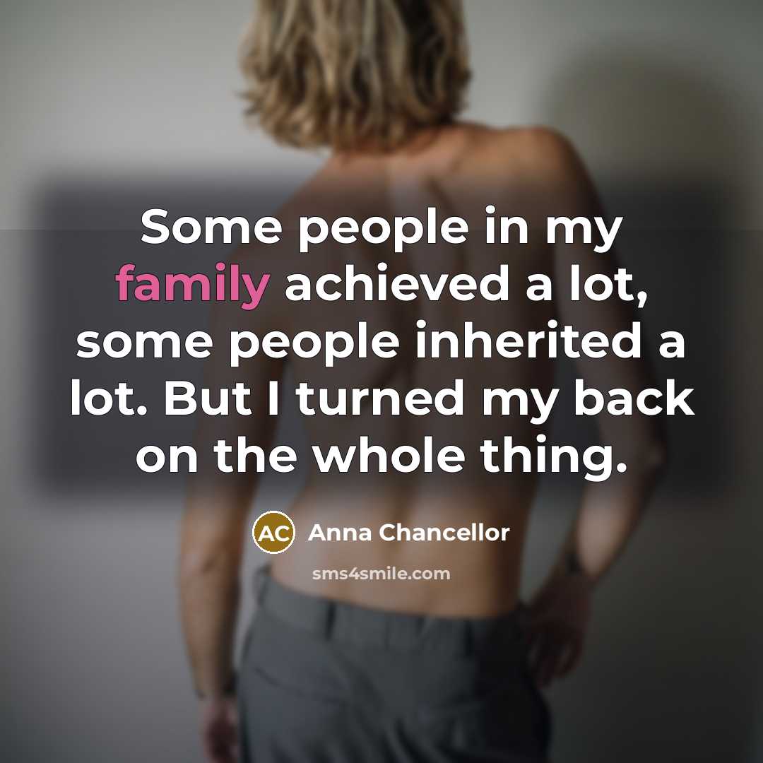 “Some people in my family achieved a lot, some people…” quote by Anna Chancellor