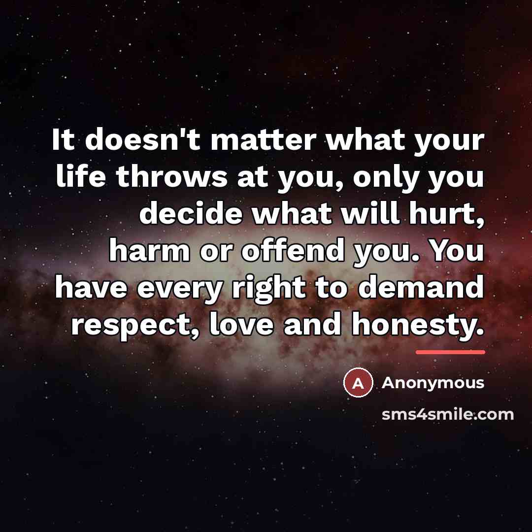 “It doesn't matter what your life throws at you, only…” quote by Anonymous