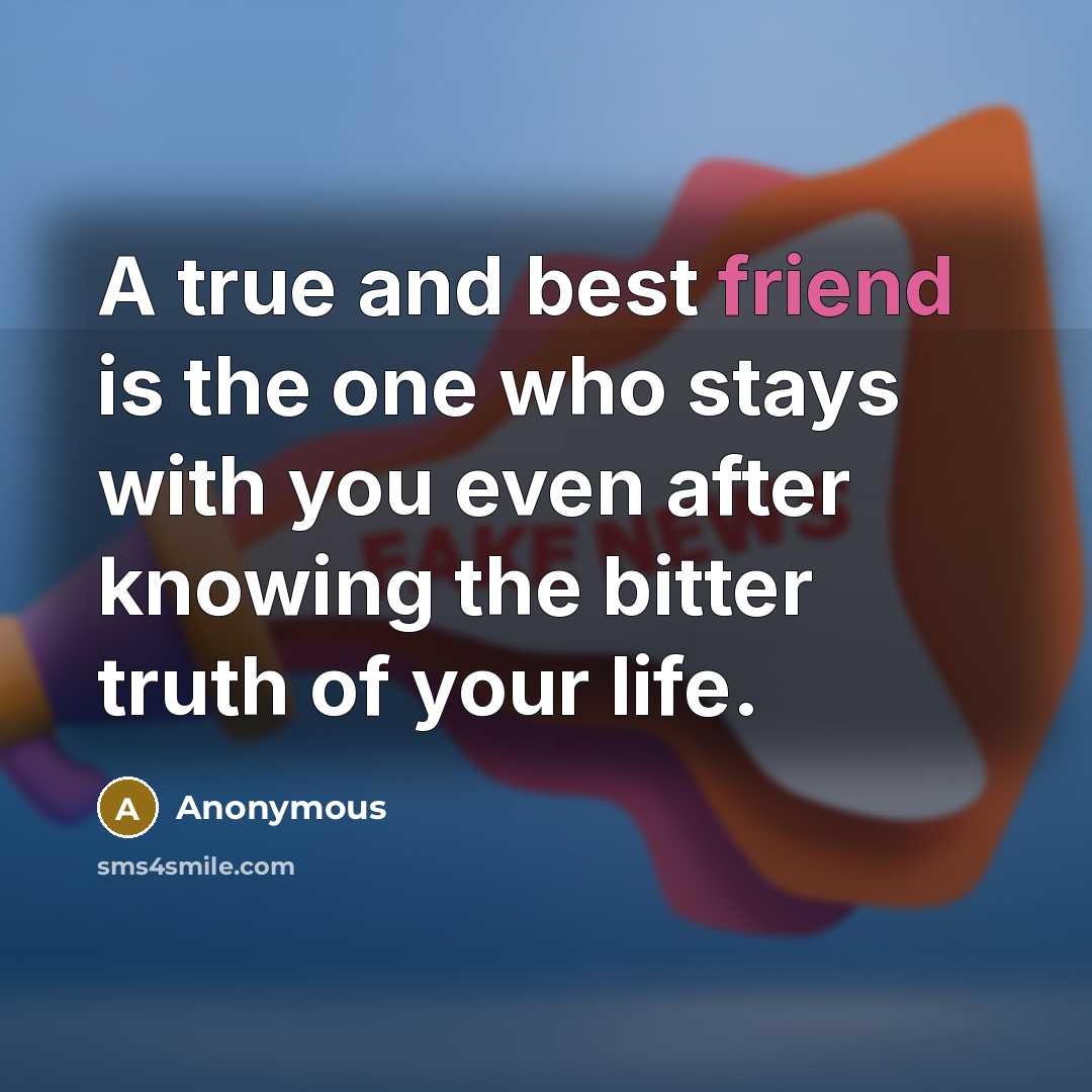 “A true and best friend is the one who stays…” quote by Anonymous
