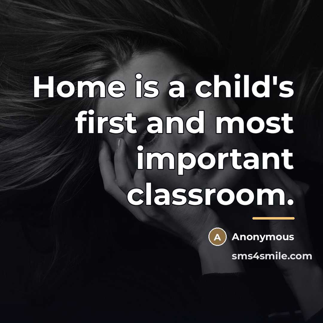 “Home is a child's first and most important classroom.…” quote by Anonymous