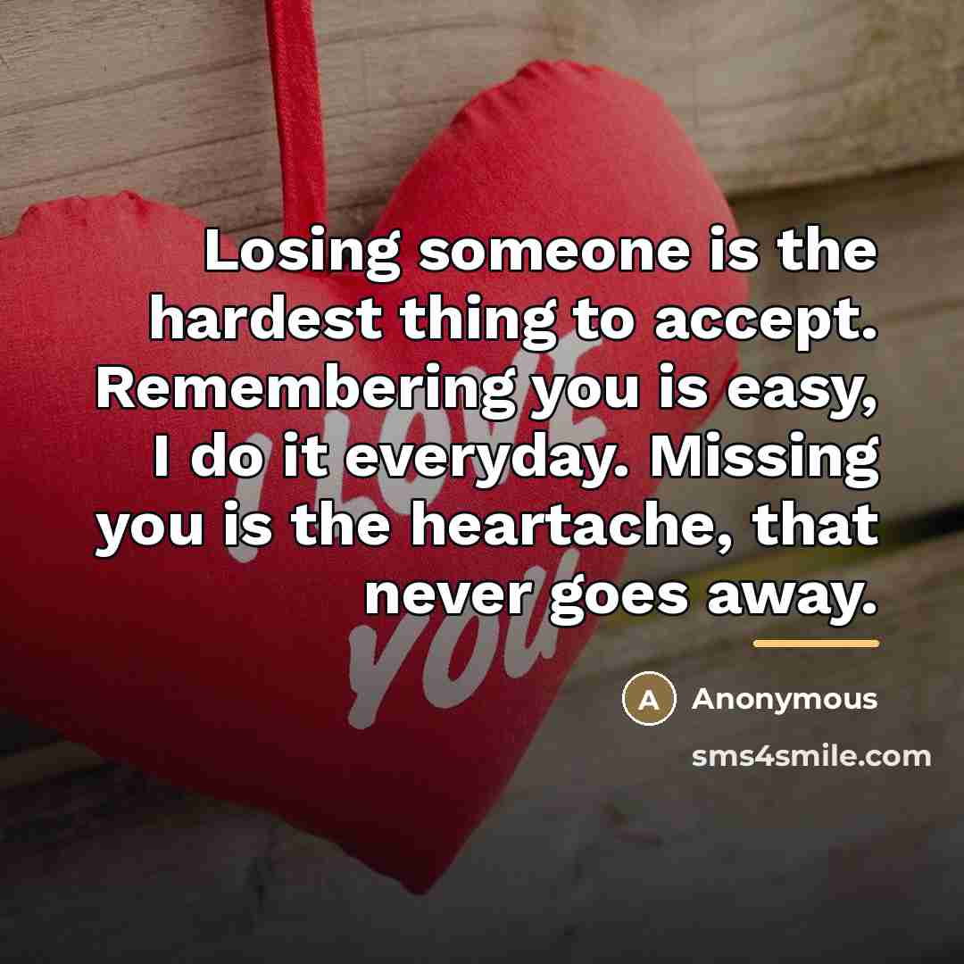 “Losing someone is the hardest thing to accept. Remembering you…” quote by Anonymous