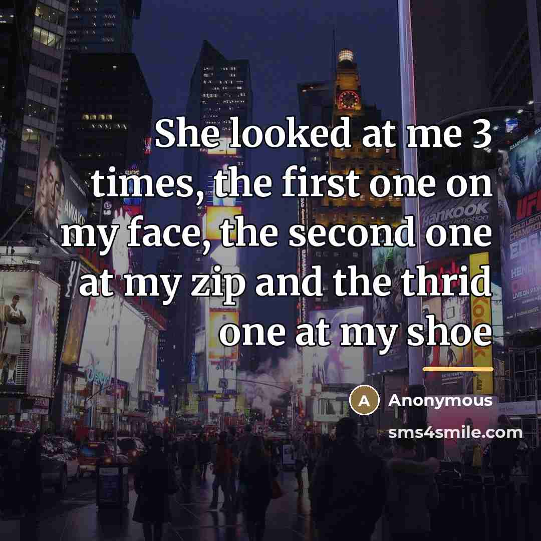 “She looked at me 3 times, the first one on…” quote by Anonymous