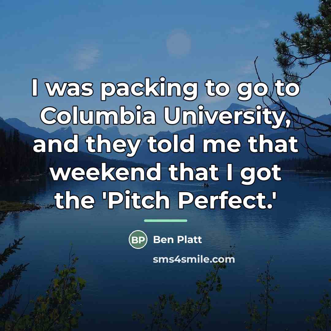 “I was packing to go to Columbia University, and they…” quote by Ben Platt
