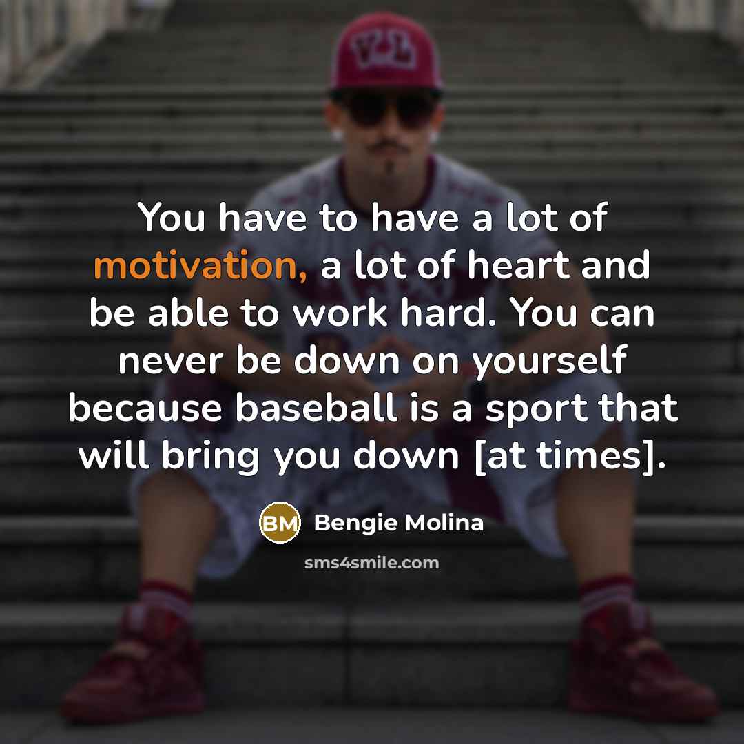 “You have to have a lot of motivation, a lot…” quote by Bengie Molina