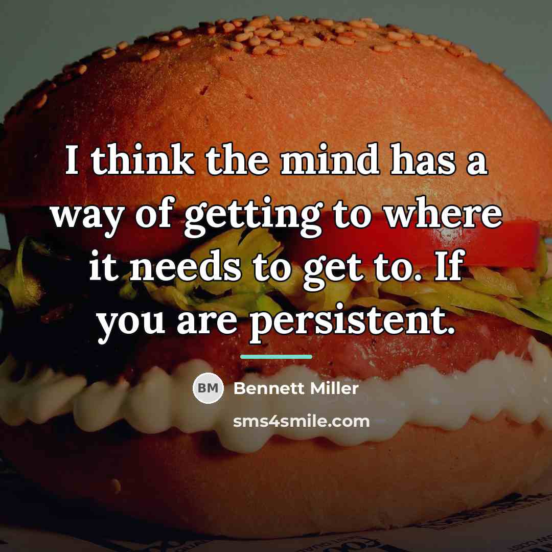 “I think the mind has a way of getting to…” quote by Bennett Miller