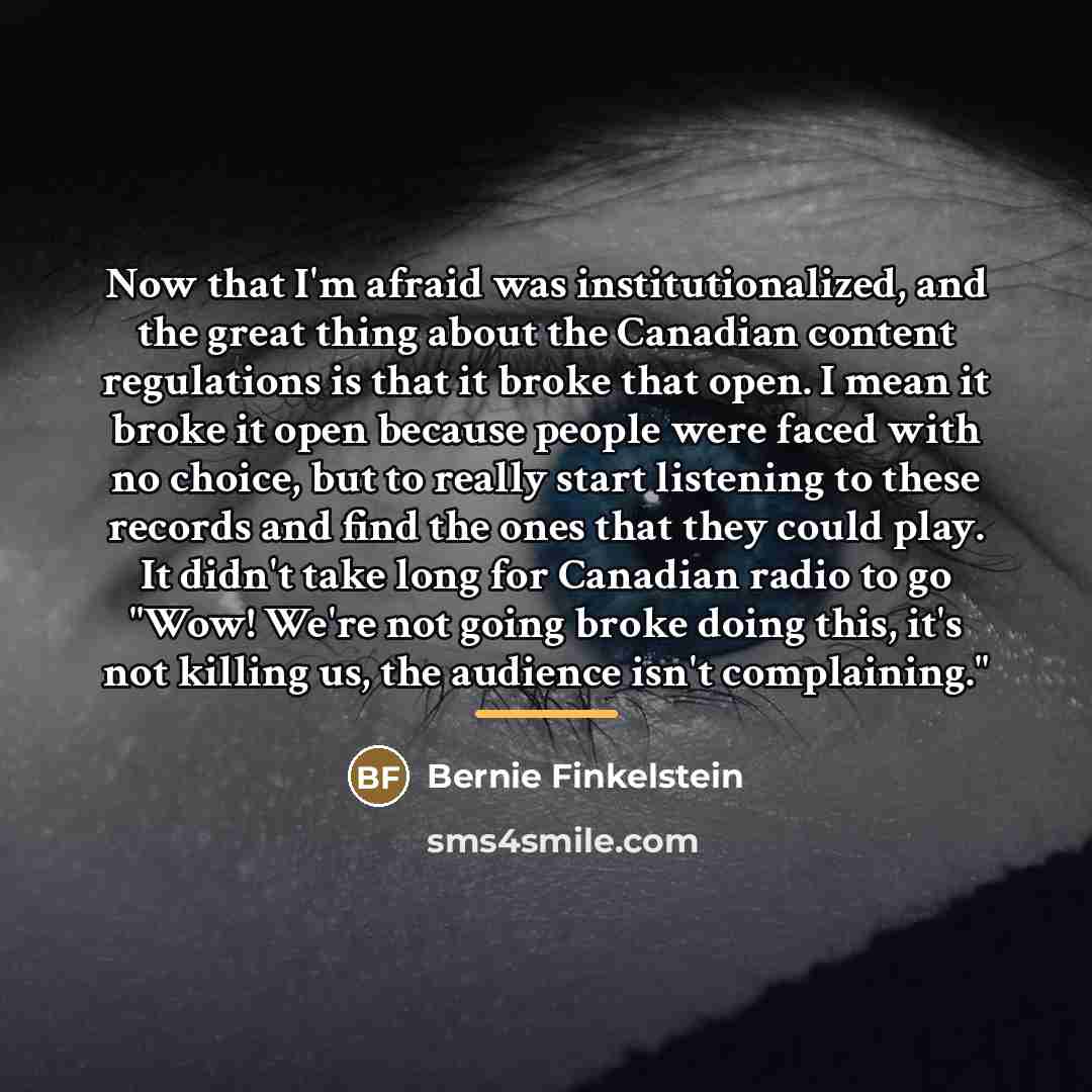 “Now that I'm afraid was institutionalized, and the great thing…” quote by Bernie Finkelstein