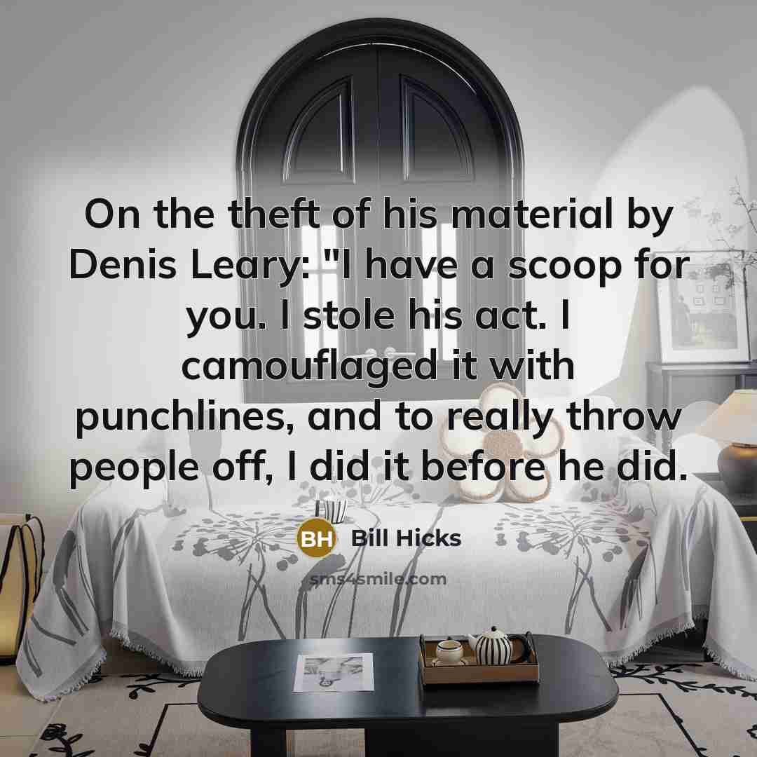 “On the theft of his material by Denis Leary: "I…” quote by Bill Hicks