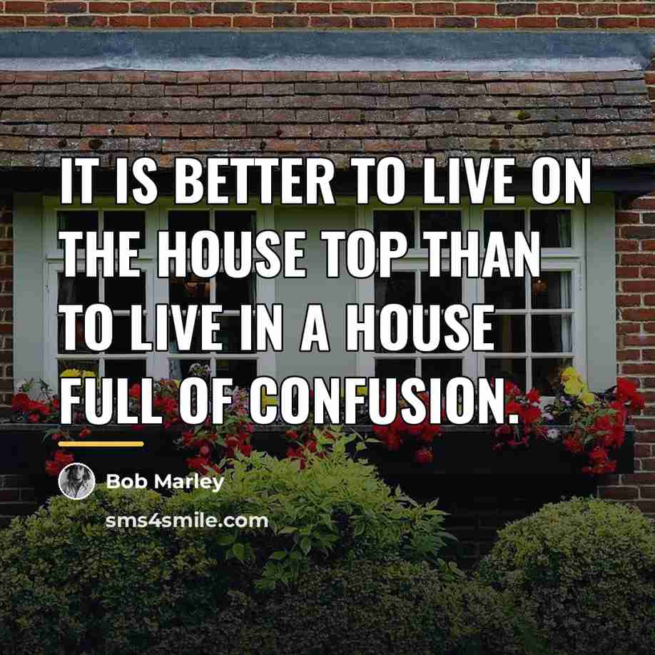 “It is better to live on the house top than…” quote by Bob Marley
