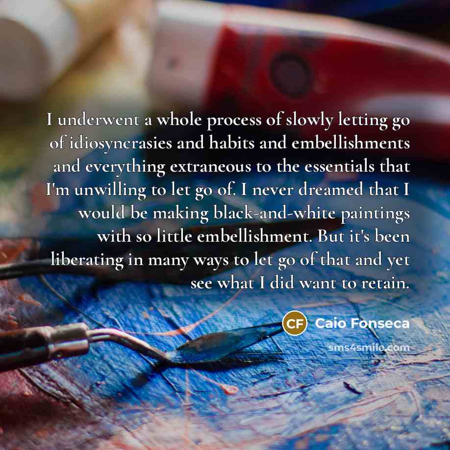 “I underwent a whole process of slowly letting go of…” quote by Caio Fonseca