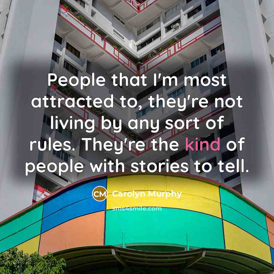 “People that I'm most attracted to, they're not living by…” quote by Carolyn Murphy