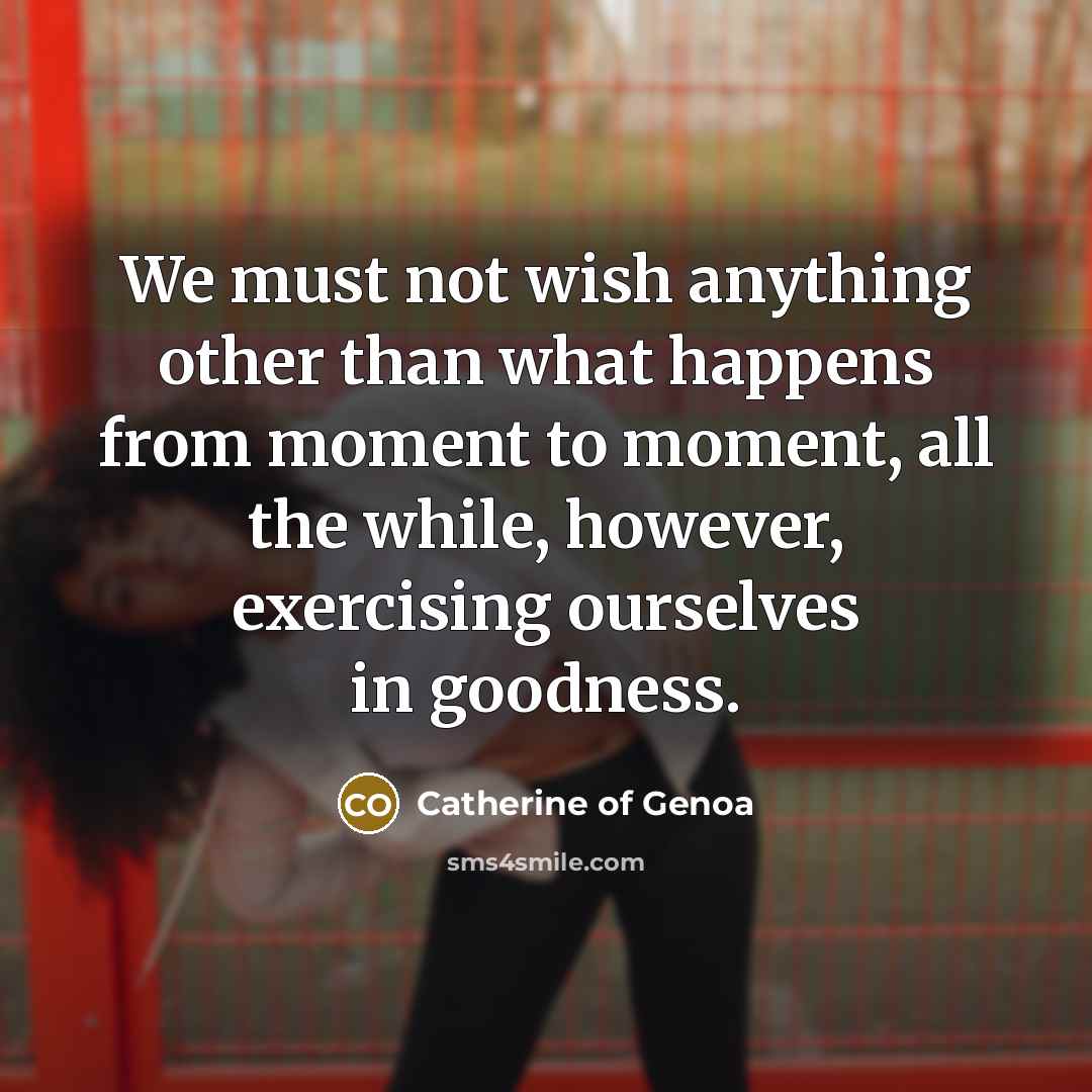 “We must not wish anything other than what happens from…” quote by Catherine of Genoa