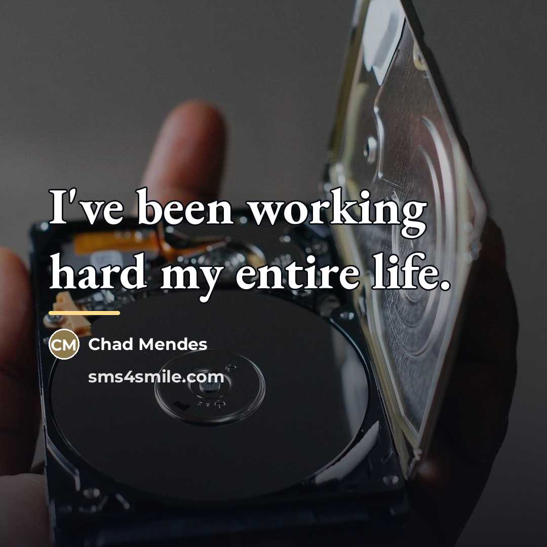 “I've been working hard my entire life.…” quote by Chad Mendes