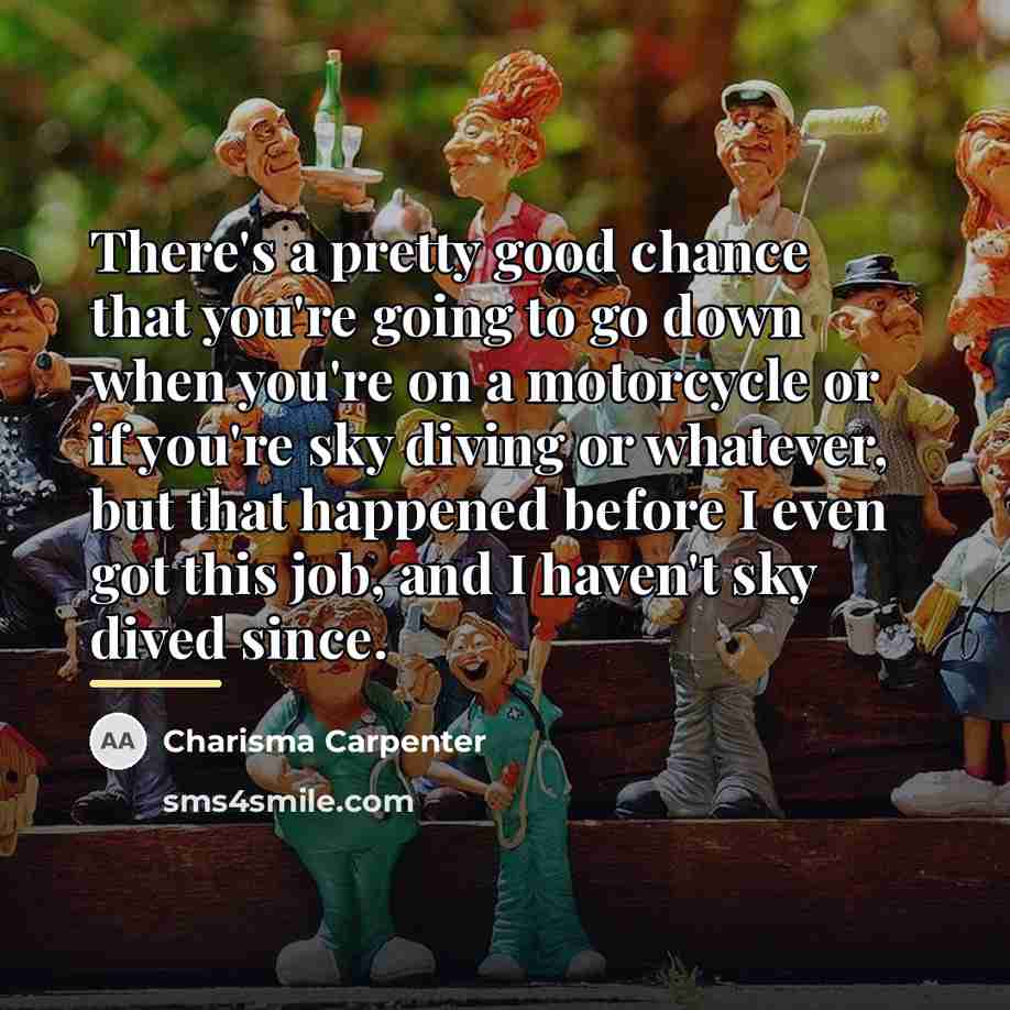 “There's a pretty good chance that you're going to go…” quote by Charisma Carpenter