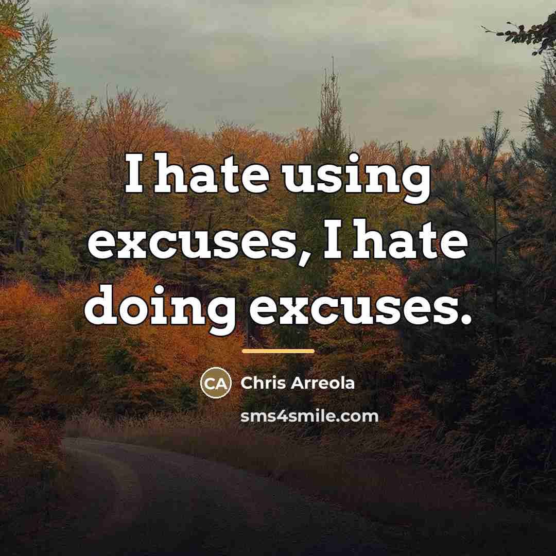 “I hate using excuses, I hate doing excuses.…” quote by Chris Arreola