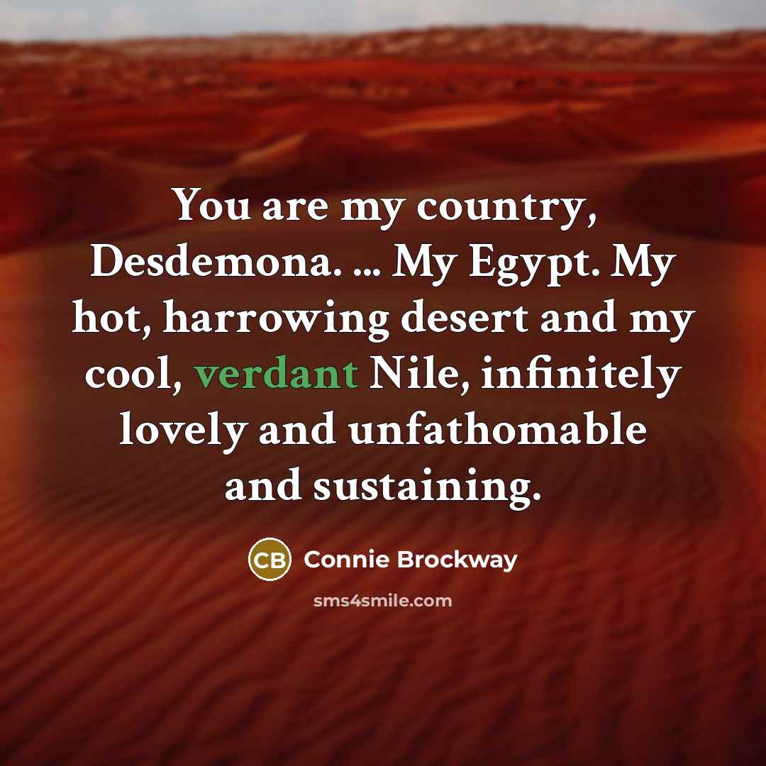 “You are my country, Desdemona. ... My Egypt. My hot,…” quote by Connie Brockway