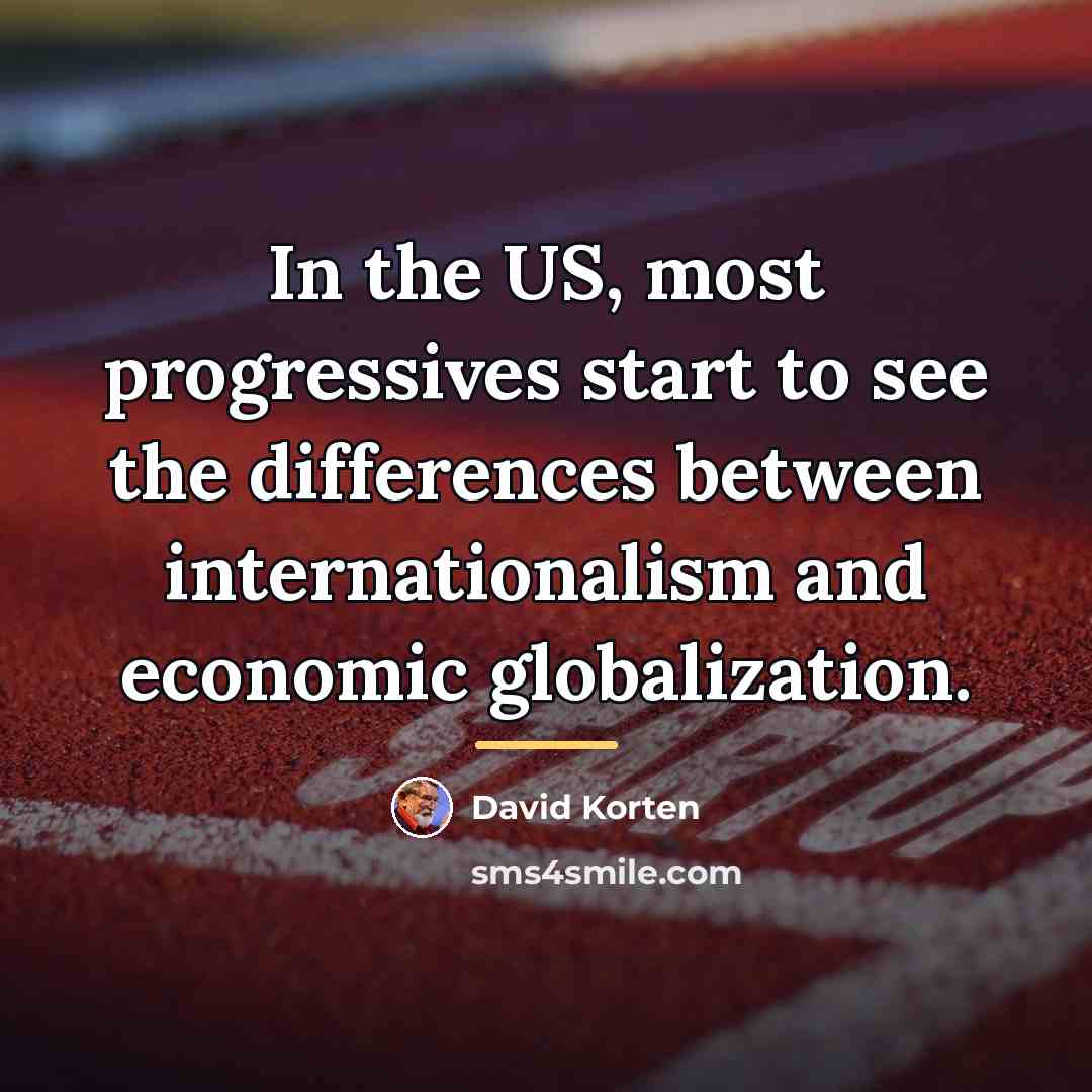 “In the US, most progressives start to see the differences…” quote by David Korten