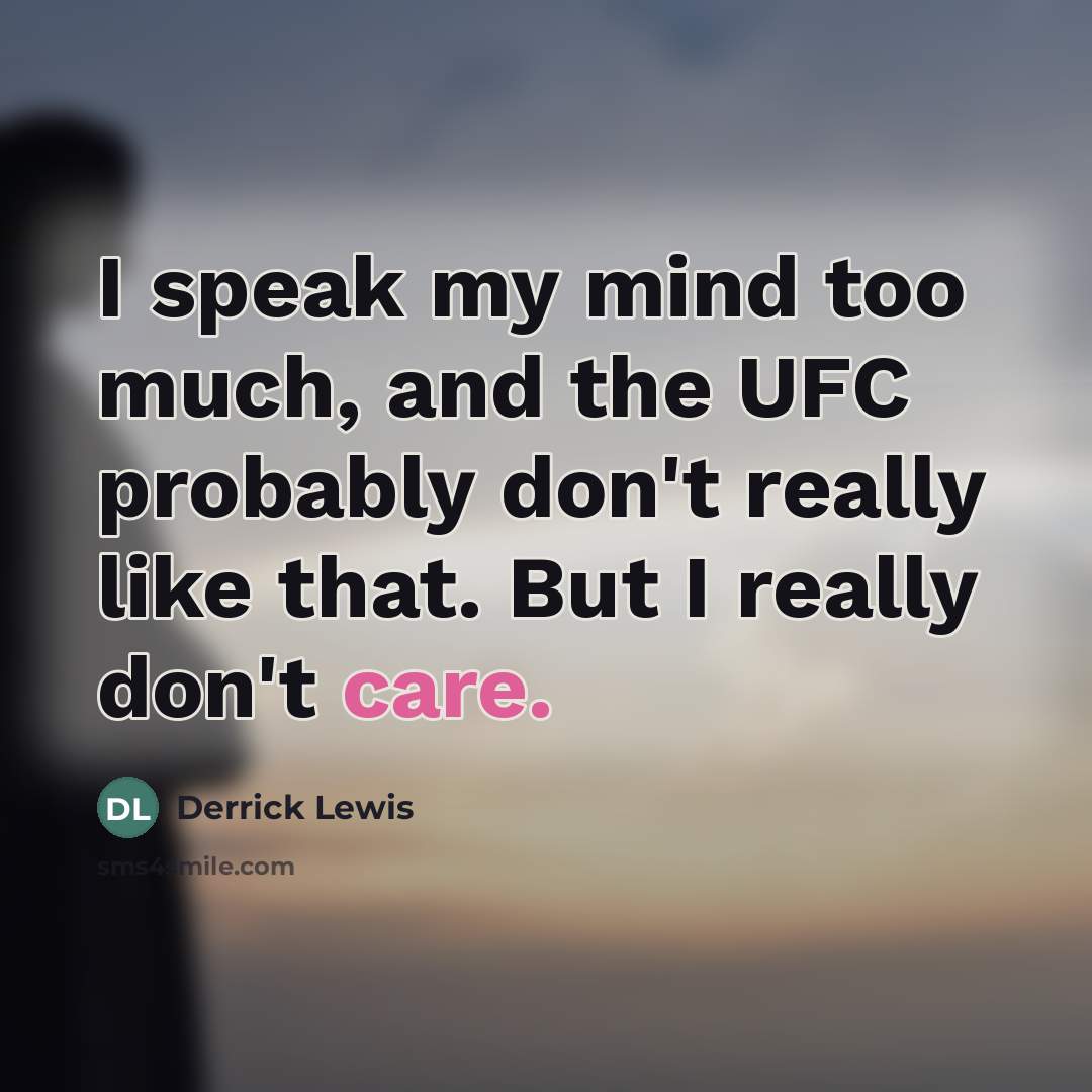 “I speak my mind too much, and the UFC probably…” quote by Derrick Lewis