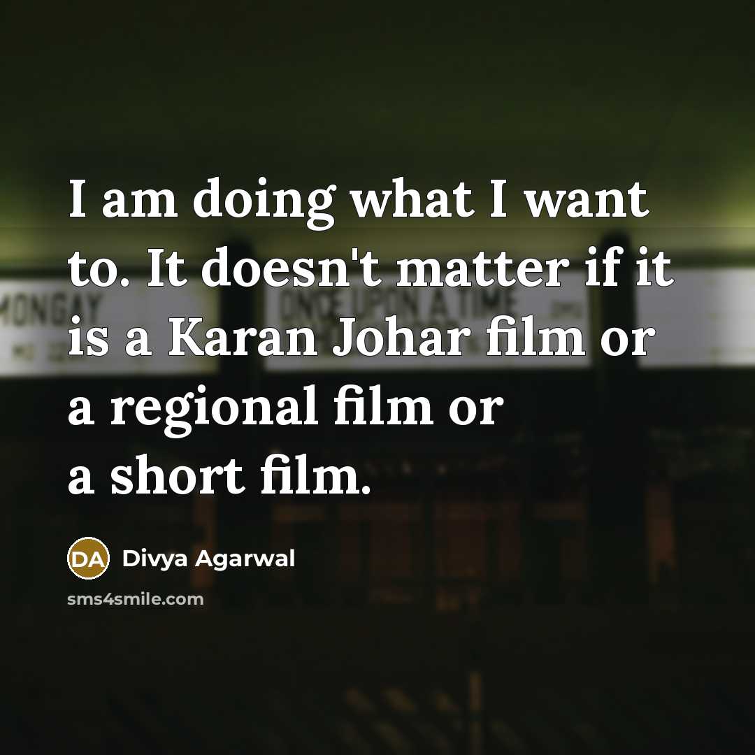 “I am doing what I want to. It doesn't matter…” quote by Divya Agarwal