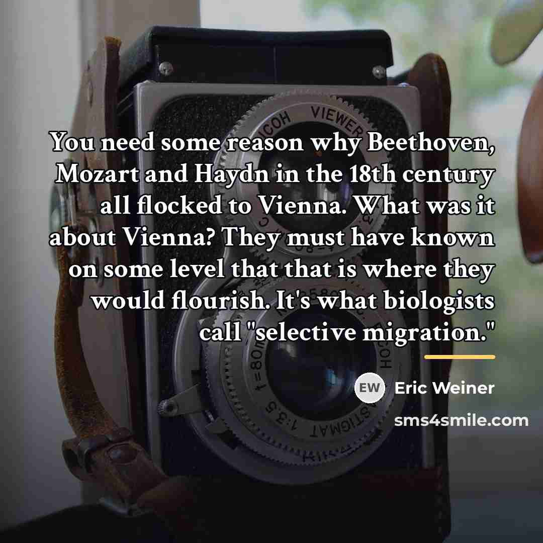 “You need some reason why Beethoven, Mozart and Haydn in…” quote by Eric Weiner