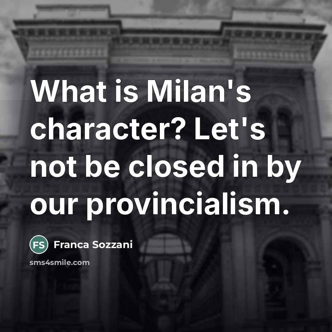 “What is Milan's character? Let's not be closed in by…” quote by Franca Sozzani