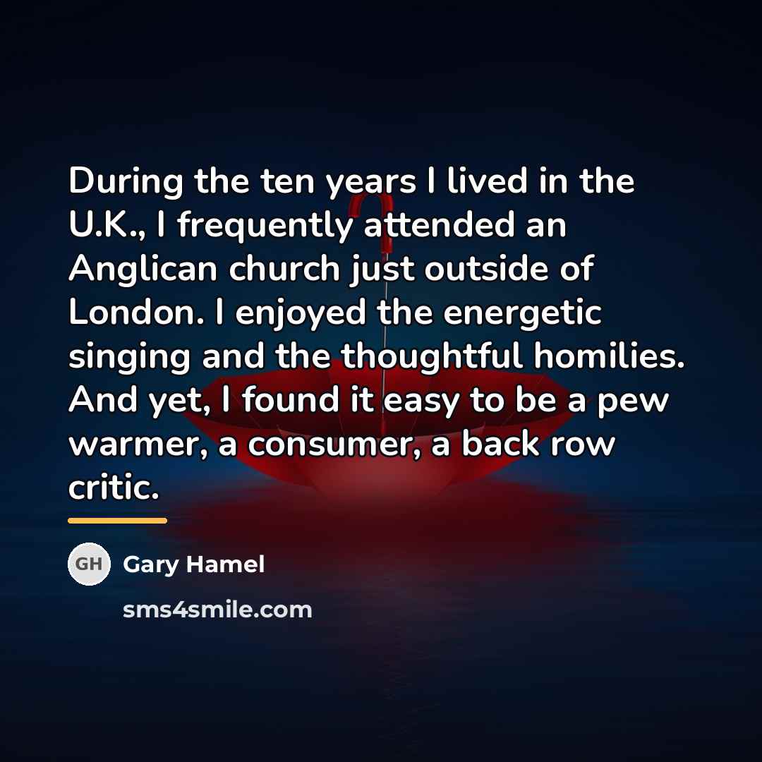 “During the ten years I lived in the U.K., I…” quote by Gary Hamel