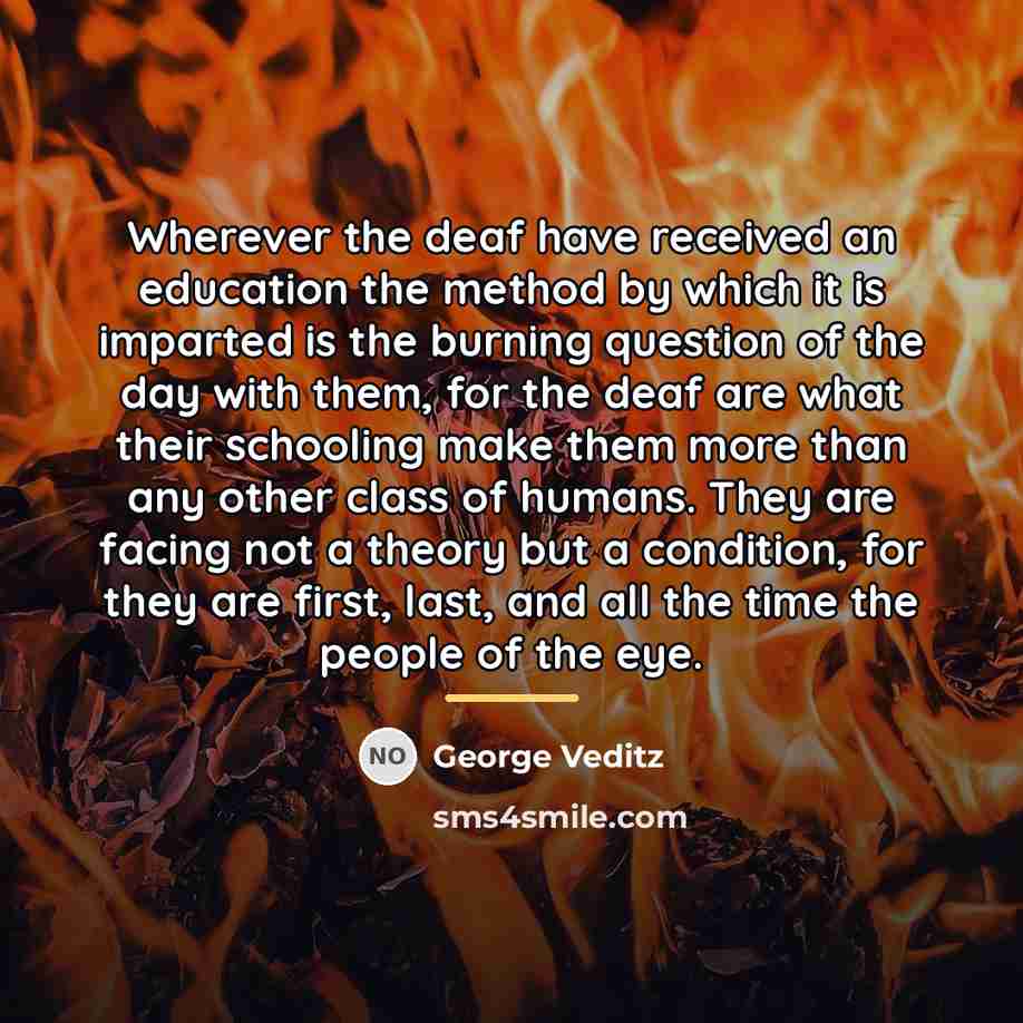 “Wherever the deaf have received an education the method by…” quote by George Veditz