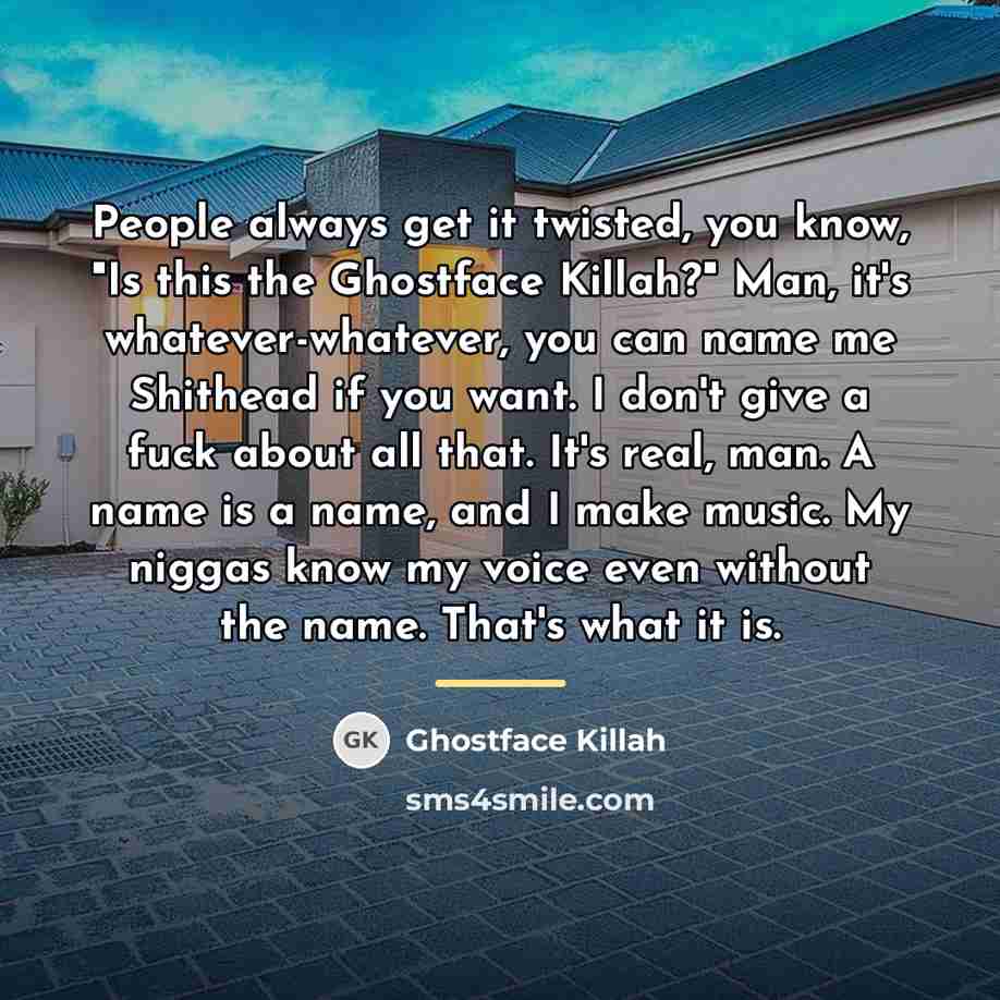“People always get it twisted, you know, "Is this the…” quote by Ghostface Killah