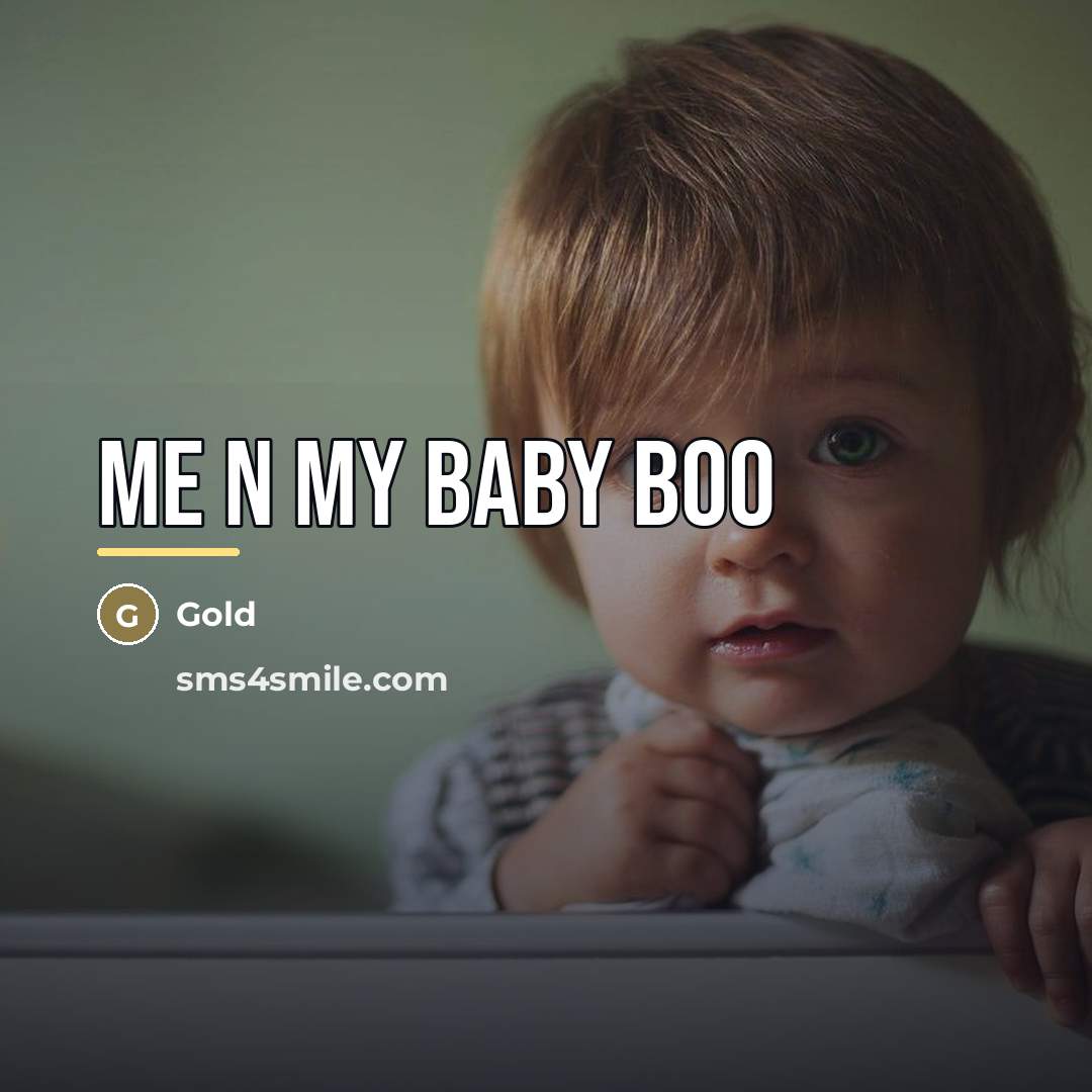 “Me n my baby boo…” quote by Gold