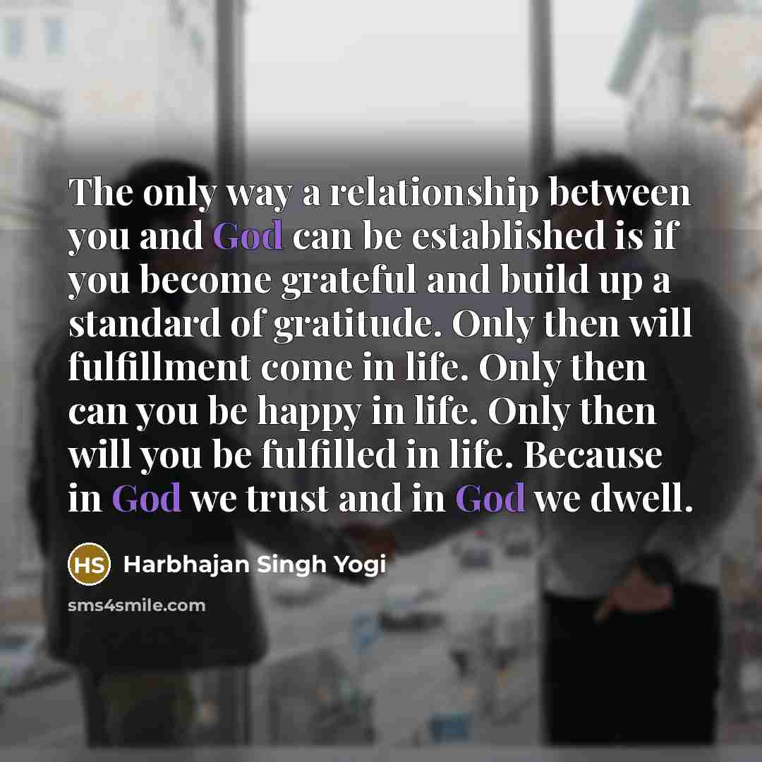 “The only way a relationship between you and God can…” quote by Harbhajan Singh Yogi