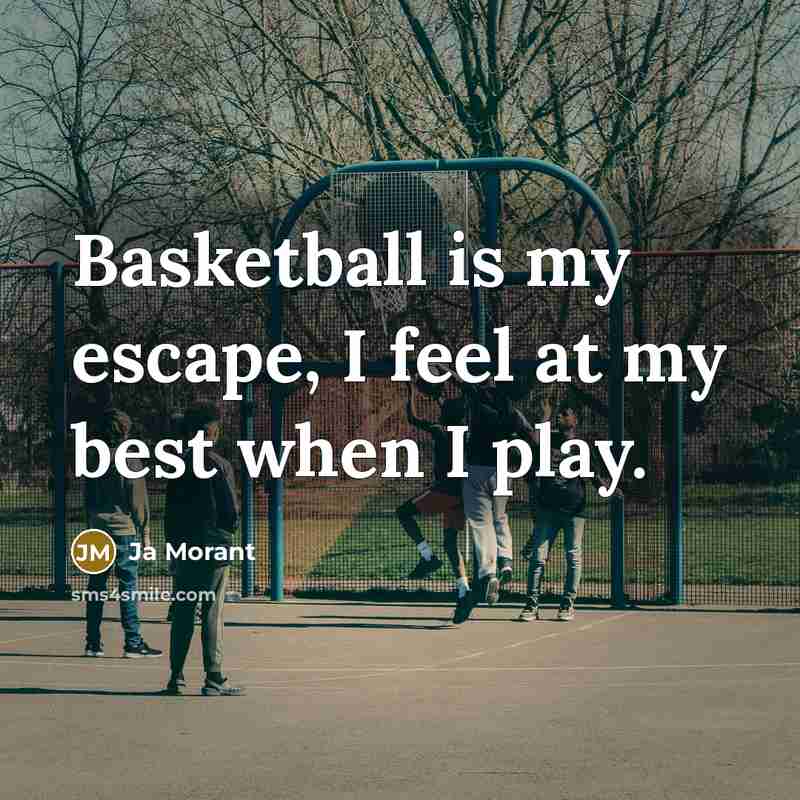 “Basketball is my escape, I feel at my best when…” quote by Ja Morant