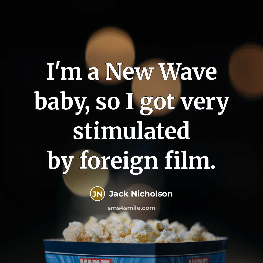 “I'm a New Wave baby, so I got very stimulated…” quote by Jack Nicholson
