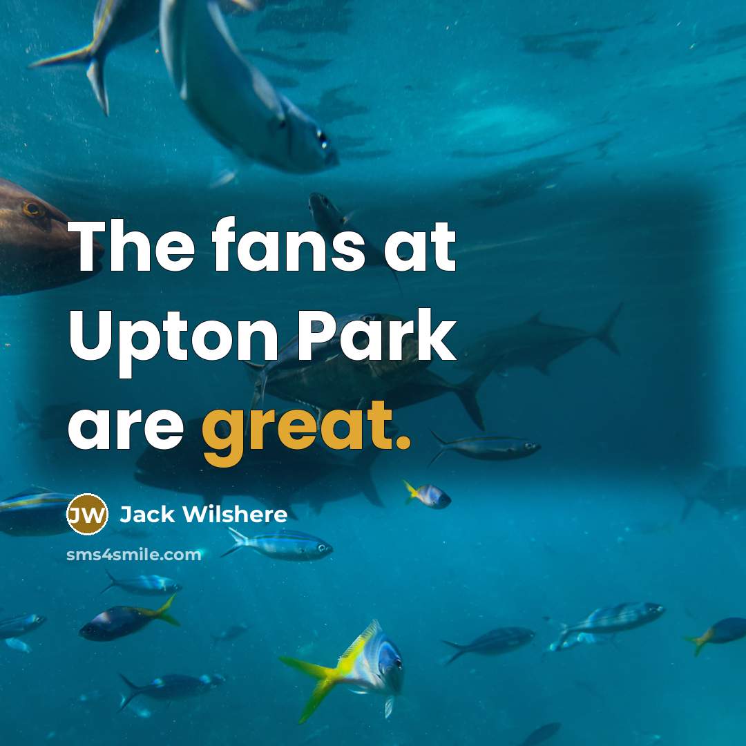 “The fans at Upton Park are great.…” quote by Jack Wilshere