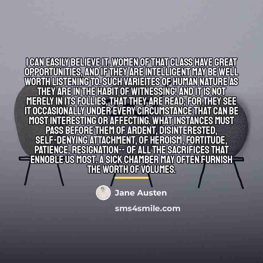 “I can easily believe it. Women of that class have…” quote by Jane Austen