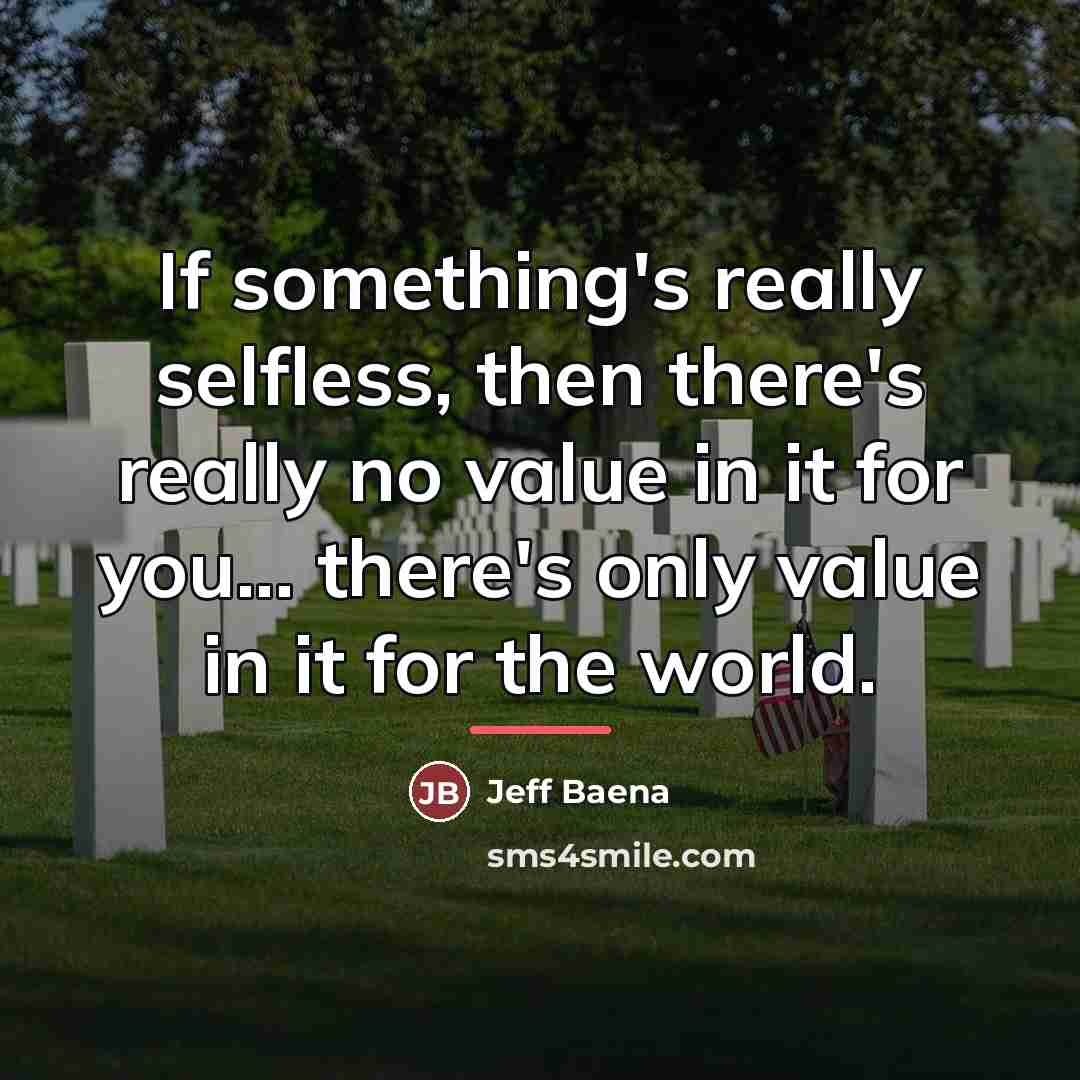 “If something's really selfless, then there's really no value in…” quote by Jeff Baena
