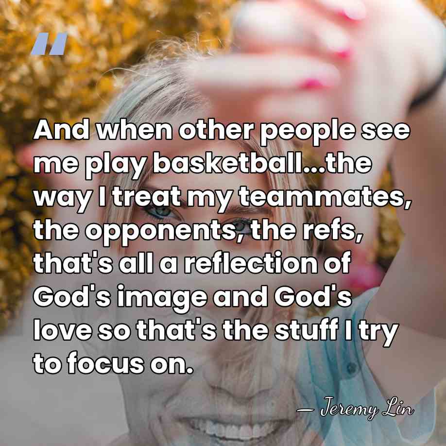 And when other people see me play basketball...the way I treat my&hellip; - Jeremy Lin