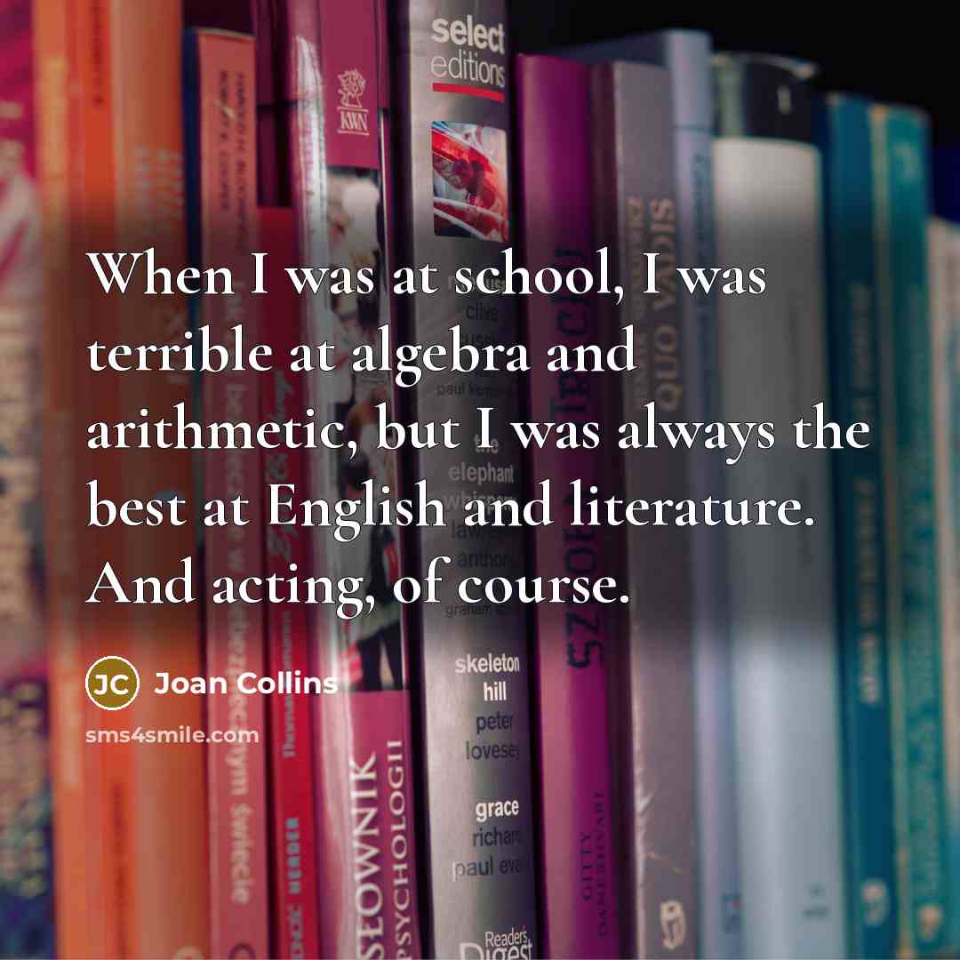 “When I was at school, I was terrible at algebra…” quote by Joan Collins