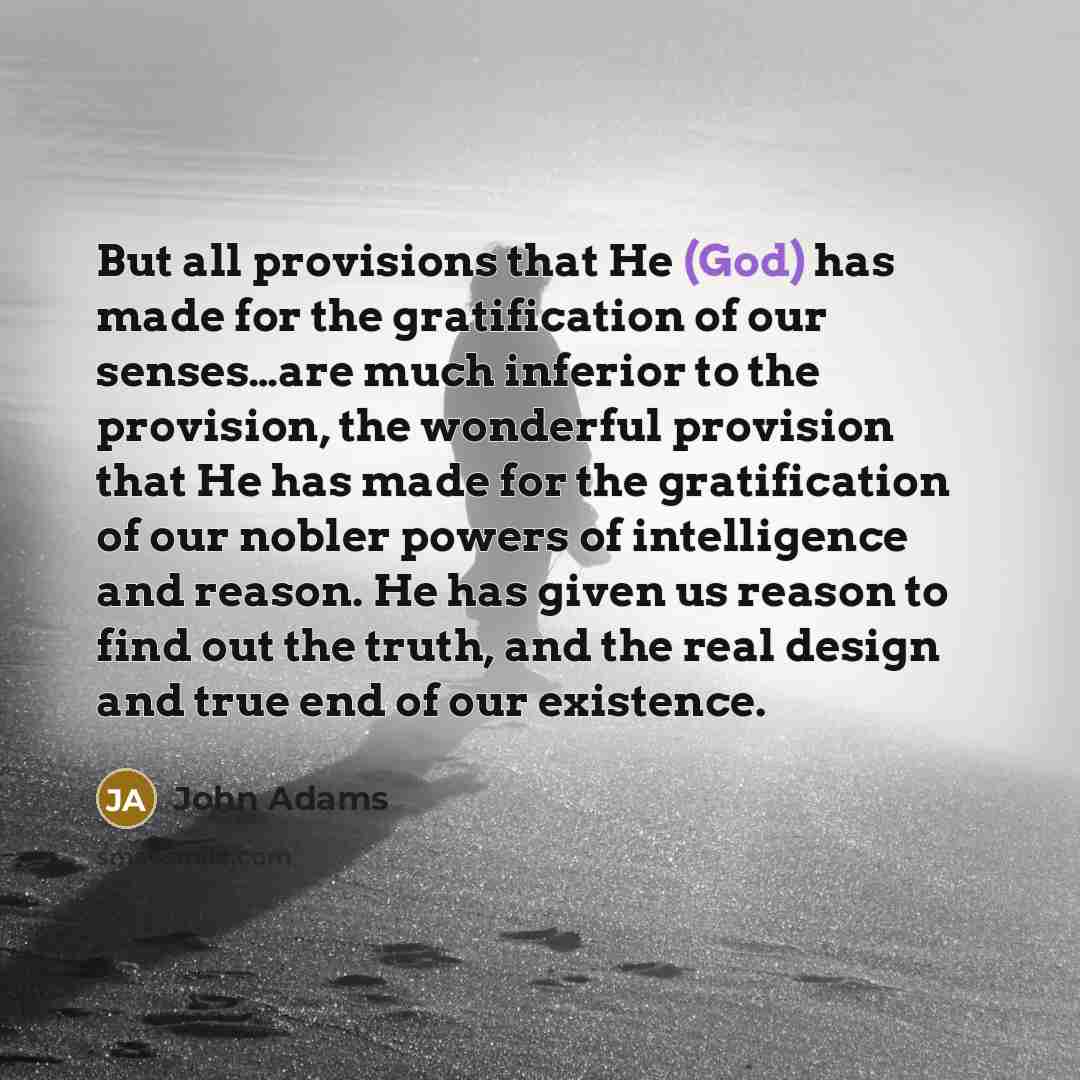 “But all provisions that He (God) has made for the…” quote by John Adams