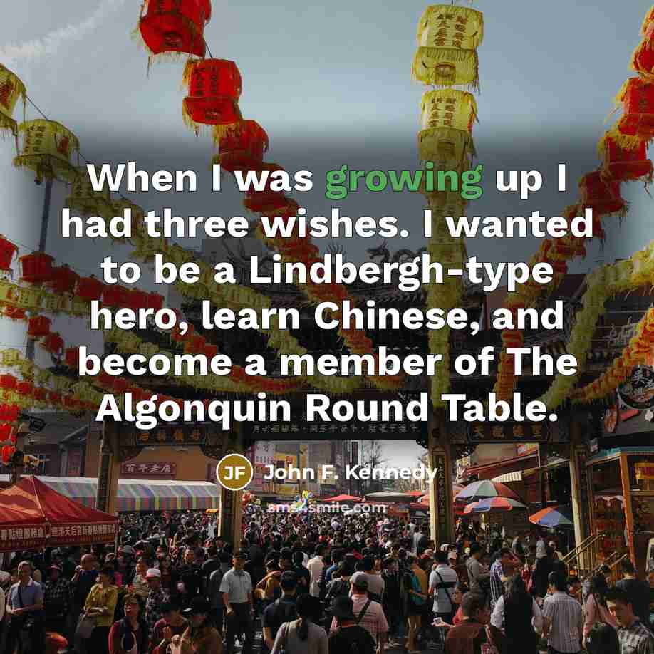 “When I was growing up I had three wishes. I…” quote by John F. Kennedy