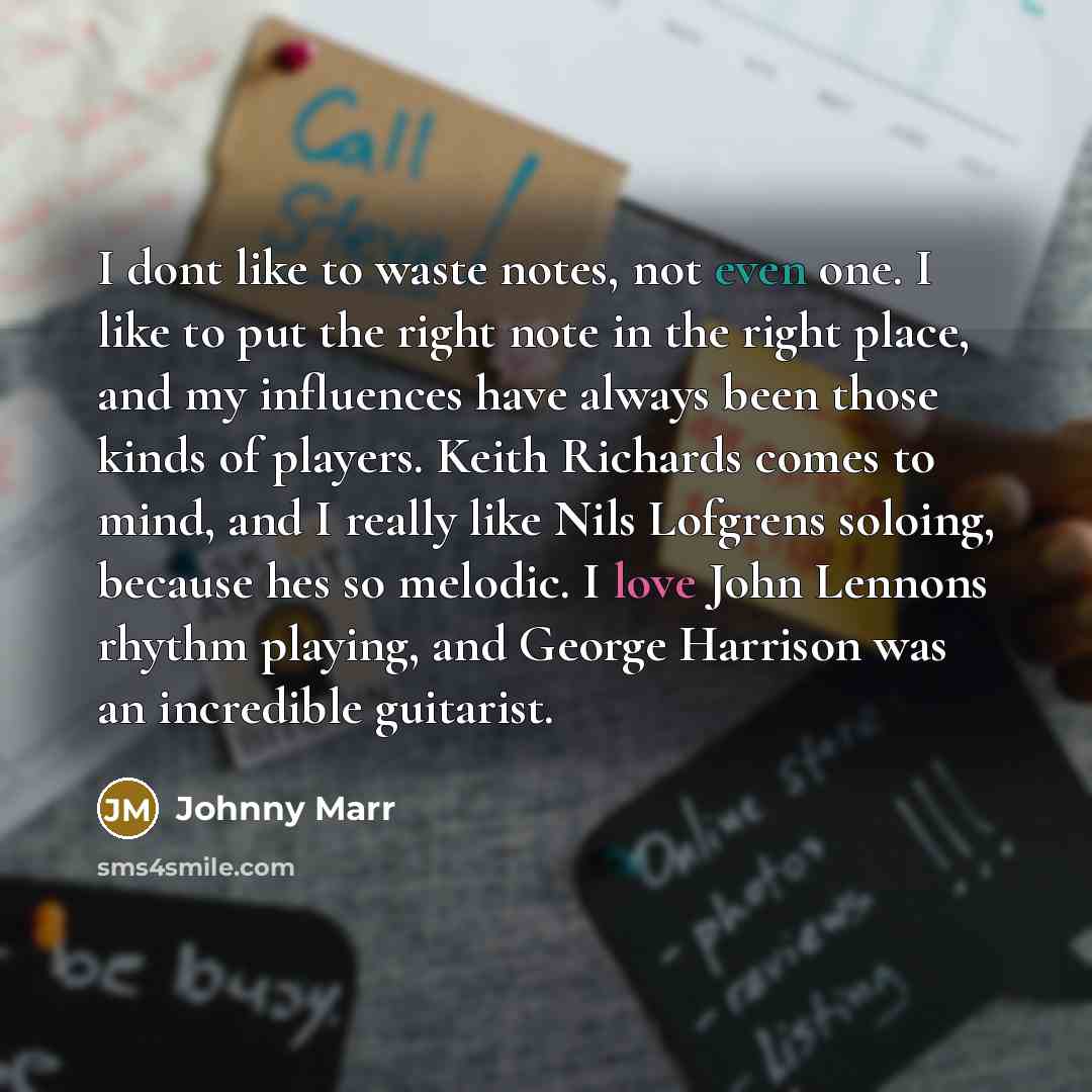 “I dont like to waste notes, not even one. I…” quote by Johnny Marr